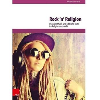 Matthias Günther Rock 'N' Religion: Populäre Musik Und Biblische Texte Im Religionsunterricht