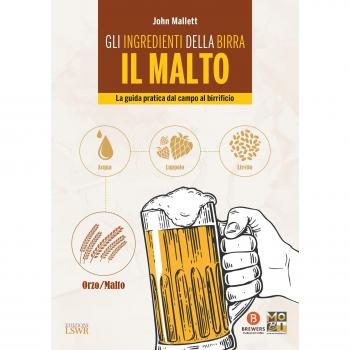 Gli ingredienti della birra. Il malto. La guida pratica dal campo al birrificio