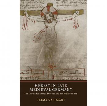 Heresy in Late Medieval Germany : The Inquisitor Petrus Zwicker and the Waldensians