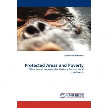 Protected Areas and Poverty: Effect Bwindi Impenetrable National Park on Local Livelihoods