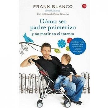 Cómo ser padre primerizo y no morir en el intento