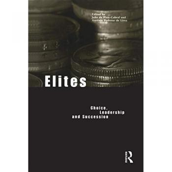 Elites: Choice, Leadership and Succession (Materializing Culture Series)