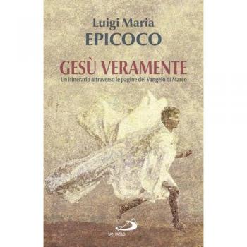 Gesù veramente. Un itinerario attraverso le pagine del Vangelo di Marco (Dimensioni dello spirito)