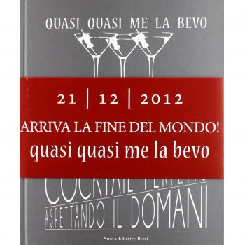 Quasi quasi me la bevo. Come preparare un cocktail perfetto aspettando il domani