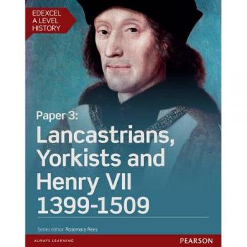 Edexcel A Level History, Paper 3: Lancastrians, Yorkists and Henry VII 1399-1509 Student Book + ActiveBook