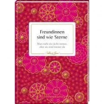 Freundinnen sind wie Sterne: Man sieht sie nicht immer, aber sie sind immer da (Schöner lesen!)