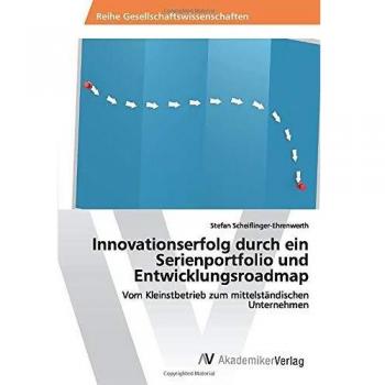Innovationserfolg durch ein Serienportfolio und Entwicklungsroadmap: Vom Kleinstbetrieb zum mittelständischen Unternehmen