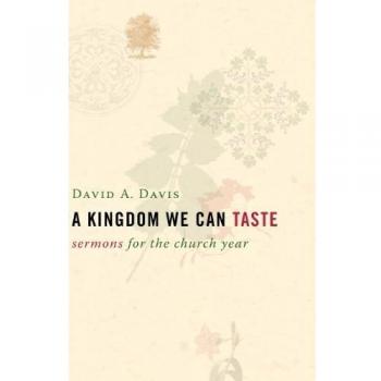 A Kingdom We Can Taste: Sermons for the Church Year