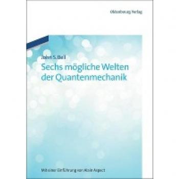 Sechs mögliche Welten der Quantenmechanik: Mit einer Einführung von Alain Aspect: Mit einer Einführung von Alain Aspect
