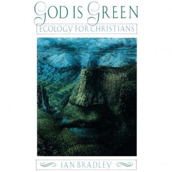God Is Green: Ecology for Christians