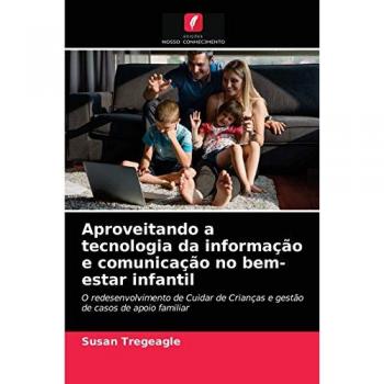 Aproveitando a tecnologia da informação e comunicação no bem-estar infantil: O redesenvolvimento de Cuidar de Crianças e gestão de casos de apoio familiar