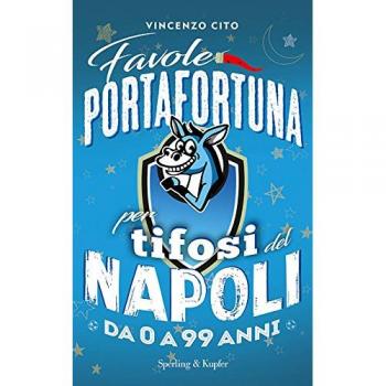 Favole portafortuna per tifosi del Napoli da 0 a 99 anni