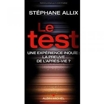 Le Test: Une expérience inouie : la preuve de l'après-vie ?