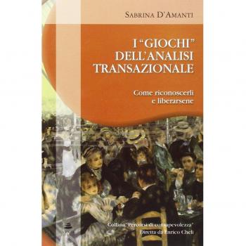 I giochi dell'analisi transazionale. Come riconoscerli e liberarsene