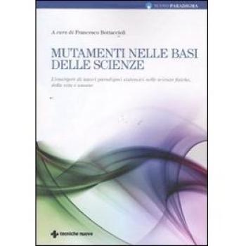 Mutamenti nelle basi delle scienze. L'emergere di nuovi paradigmi sistemici nelle scienze fisiche, della vita e umane