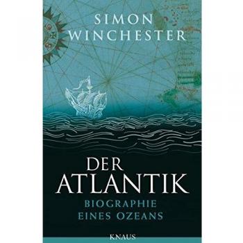 Der Atlantik: Biographie eines Ozeans