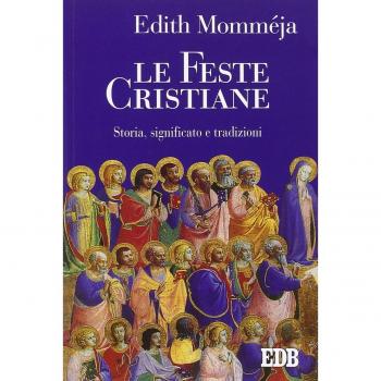 Le feste cristiane. Storia, significato e tradizioni