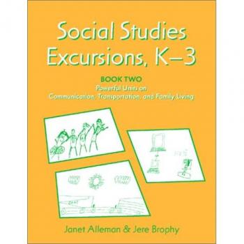 Social Studies Excursions, K-3: Social Studies Excursions, K-3 Powerful Units on Communication, Transportation and Family Living Bk. 2