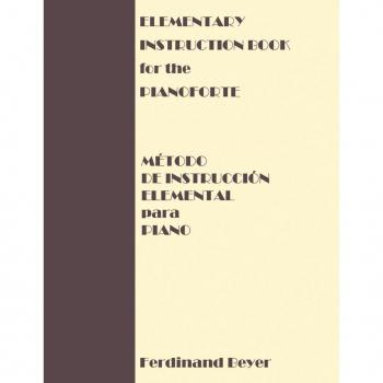 Beyer, Ferdinand: Elementary Instruction Book for the Pianoforte/Metodo de Instruccion Elemental para Piano