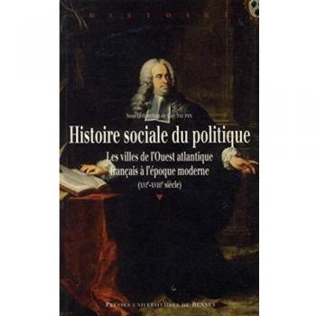 Histoire sociale du politique: Les villes de l'Ouest atlantique français à l'époque moderne