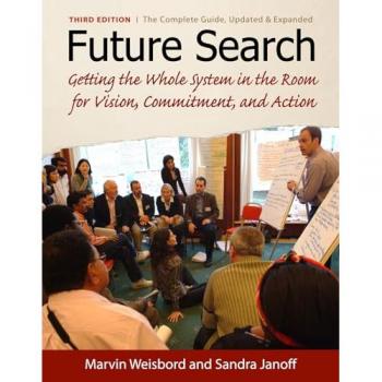 Future Search: An Action Guide to Finding Common Ground in Organizations and Communities