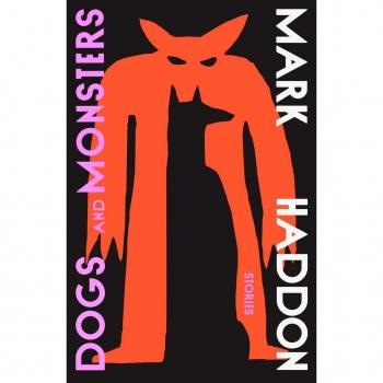 Dogs and Monsters: A dark and gripping new short story collection from the bestselling author of The Curious Incident of the Dog in the Night-Time