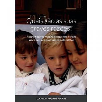 Quais são as suas graves razões?: Reflexões sobre o Método Billings como estilo de vida e suas incongruências com a fé católica