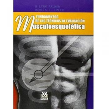 Fundamentos de las Tecnicas de Evaluacion Musculoesqueletica/ Fundamentals Of Muscle And Skeletal Techniques