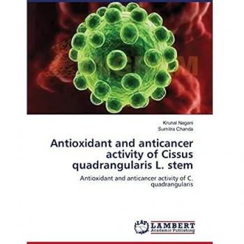 Antioxidant and anticancer activity of Cissus quadrangularis L. stem: Antioxidant and anticancer activity of C. quadrangularis