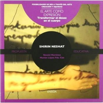 Shirin neshat. El arte como expresión (Tapa blanda).