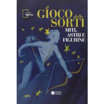 Il gioco delle sorti. Miti, astri e figurine
