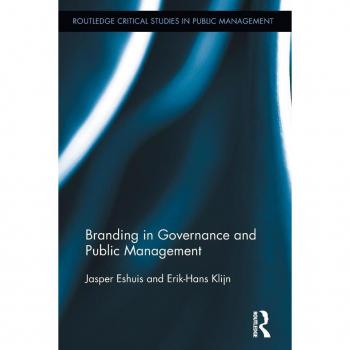 Branding in Governance and Public Management (Routledge Critical Studies in Public Management)