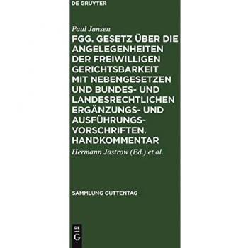 FGG. Gesetz ber die Angelegenheiten der freiwilligen Gerichtsbarkeit mit Nebengesetzen und bundes