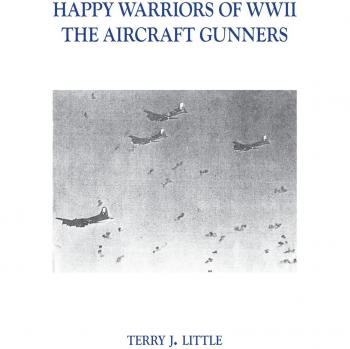 Happy Warriors of WWII: The Aircraft Gunners