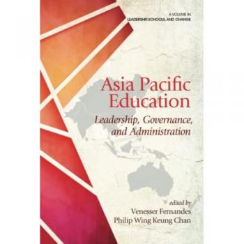 Asia Pacific Education: Leadership, Governance and Administration: Leadership, Governance and Administration (hc) (Leadership, Schools, and Change)