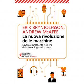 La nuova rivoluzione delle macchine. Lavoro e prosperitÃ  nell'era della tecnologia trionfante