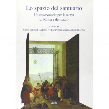 Lo spazio del santuario. Un osservatorio per la storia di Roma e del Lazio.