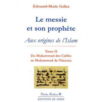 Le messie et son prophète : Aux origines de l'islam, tome 2, Du Muhammad des Califes au Muhammad de l'histoire