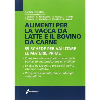 Alimenti per la vacca da latte e il bovino da carne. 85 schede per valutare le materie prime