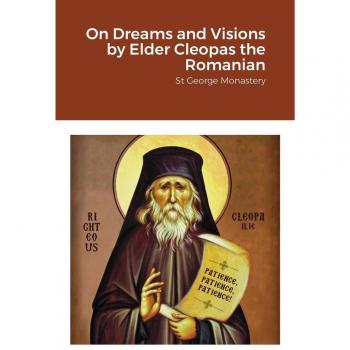 On Dreams and Visions by Elder Cleopas the Romanian