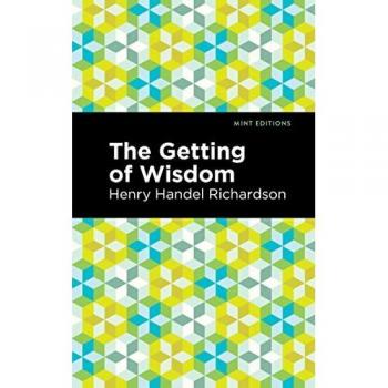 The Getting of Wisdom by Henry Handel Richardson