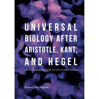 Winfield, Richard Dien: Universal Biology after Aristotle, Kant, and Hegel