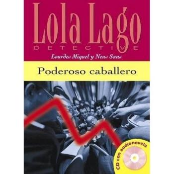Poderoso caballero, Lola Lago: Poderoso caballero, Lola Lago (Tapa blanda).