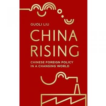 China Rising: Chinese Foreign Policy in a Changing World