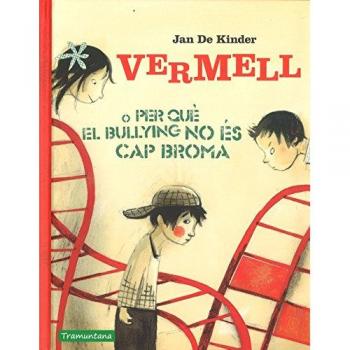 VERMELL O PER QUÈ EL BULLYING NO ÉS CAP BROMA (Tapa dura).