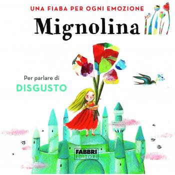 Mignolina. Una fiaba per ogni emozione. Ediz. a colori