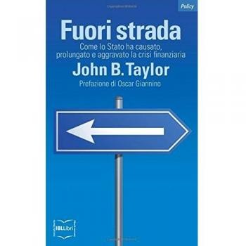 Fuori strada. Come lo Stato ha causato, prolungato e aggravato la crisi finanziaria