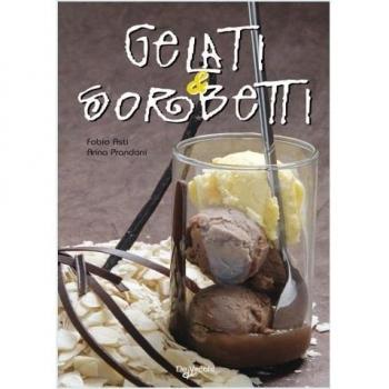 Gelati e sorbetti. Ediz. illustrata