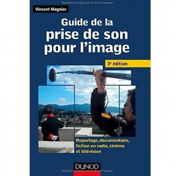 Guide de la prise de son pour l'image -3e ed