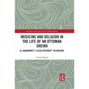 Medicine and Religion in the Life of an Ottoman Sheikh